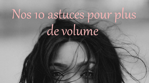 Astuces pour du volume dans les cheveux